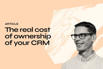 The real cost of ownership of your CRM