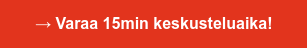 → Varaa 15min keskusteluaika!